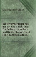 Der Presbyter Johannes in Sage und Geschichte: Ein Beitrag zur Volker- und Kirchenhistorie und zur H (German Edition)