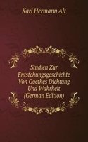 Studien Zur Entstehungsgeschichte Von Goethes Dichtung Und Wahrheit (German Edition)