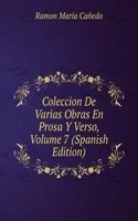 Coleccion De Varias Obras En Prosa Y Verso, Volume 7 (Spanish Edition)