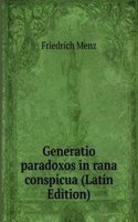 Generatio paradoxos in rana conspicua (Latin Edition)