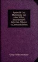 Symbolik Und Mythologie Der Alten Volker, Besonders Der Griechen, Volume 4 (German Edition)