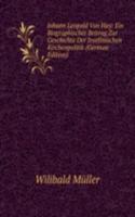 Johann Leopold Von Hay: Ein Biographischer Beitrag Zur Geschichte Der Josefinischen Kirchenpolitik (German Edition)