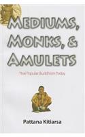 Mediums, Monks, and Amulets