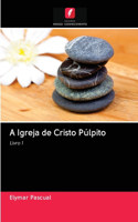 A Igreja de Cristo Púlpito