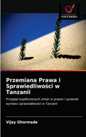 Przemiana Prawa i Sprawiedliwo&#347;ci w Tanzanii