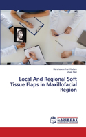Local And Regional Soft Tissue Flaps in Maxillofacial Region