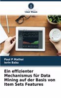 effizienter Mechanismus für Data Mining auf der Basis von Item Sets Features