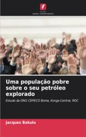 Uma população pobre sobre o seu petróleo explorado