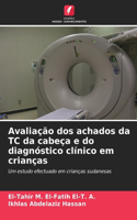 Avaliação dos achados da TC da cabeça e do diagnóstico clínico em crianças