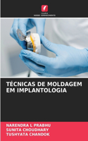 Técnicas de Moldagem Em Implantologia