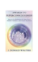 Awaken to Superconsciousness