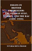 Essays In British Imperialism the Persian Guld Turkey and the Raj