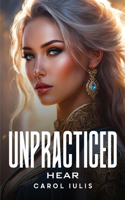 Unpracticed Hear