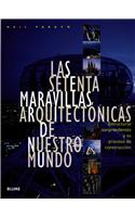Las Setenta Maravillas Arquitectonicas de Nuestro Mundo