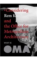 Koohaas - Considering Koolhaas and the Office for Metropolitan Architecture