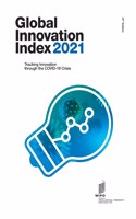 Global Innovation Index 2021: Tracking Innovation through the COVID-19 Crisis
