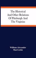 Historical And Other Relations Of Pittsburgh And The Virginias