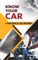 Know Your Car: A Guidebook of Auto Mechanics