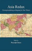 Asia Redux: Conceptualizing a Region for Our Times