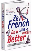 French Guy, Good Job! the Perfect Guide to French Life in Paris