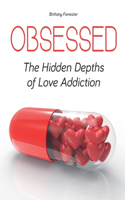 Obsessed The Hidden Depths of Love Addiction