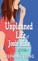 Unplanned Life of Josie Hale