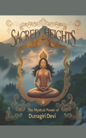 Sacred Heights: The Mystical Power of Dunagiri Devi