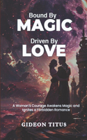Bound By Magic Driven By Love
