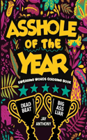 Asshole of the Year Swearing Words Coloring Book: A Hilarious Profanity Adult Coloring Book Featuring Assholish Slogans and Inspirational Quotes