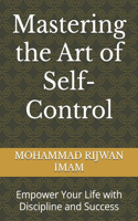 Mastering the Art of Self-Control: Empower Your Life with Discipline and Success