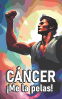 CANCER ¡Me la pelas!