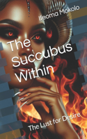 The Succubus Within: The Lust for Desire