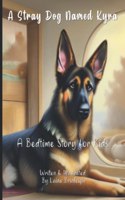 A Stray Dog Named Kyra: A Bedtime Story About a Lost German Shepherd Dog for Kids