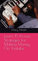 Learn 15 Proven Strategies For Making Money On Youtube