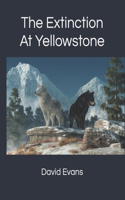 The Extinction at Yellowstone