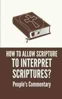 How To Allow Scripture To Interpret Scriptures?