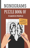 Nonograms Puzzle Book of Famous People: Nonogram Puzzle Books, Griddlers Logic Puzzles Black and White for Adults also Known as Hanjie, or Picross ... Pages with Unique Solutions (Nonogram