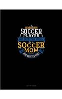 Behind Every Soccer Player Who Believes In Himself Is A Soccer Mom Who Believed First: 3 Column Ledger(686 3 Column Ledger)