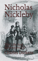 Nicholas Nickleby: The Life And Adventures Of