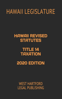 Hawaii Revised Statutes Title 14 Taxation 2020 Edition