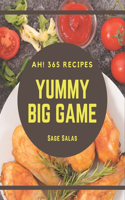 Ah! 365 Yummy Big Game Recipes: More Than a Yummy Big Game Cookbook