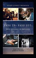 Fade in: FADE OUT.: A collection of 6 stories written as screenplays.