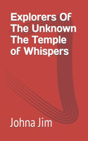 Explorers Of The Unknown- The Temple of Whispers