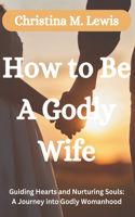 How to be a Godly Wife