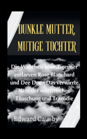 Dunkle Mutter, mutige Tochter