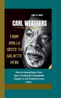 Carl Weathers: From Apollo Creed to Galactic Hero - From the Boxing Ring to Outer Space, Unveiling the Unforgettable Chapters of Carl Weathers's Iconic Career.