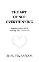 The Art of Not Overthinking