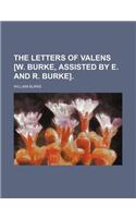 The Letters of Valens [W. Burke, Assisted by E. and R. Burke].