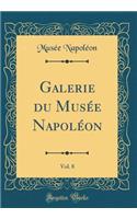Galerie Du Musée Napoléon, Vol. 8 (Classic Reprint)