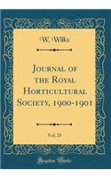 Journal of the Royal Horticultural Society, 1900-1901, Vol. 25 (Classic Reprint)